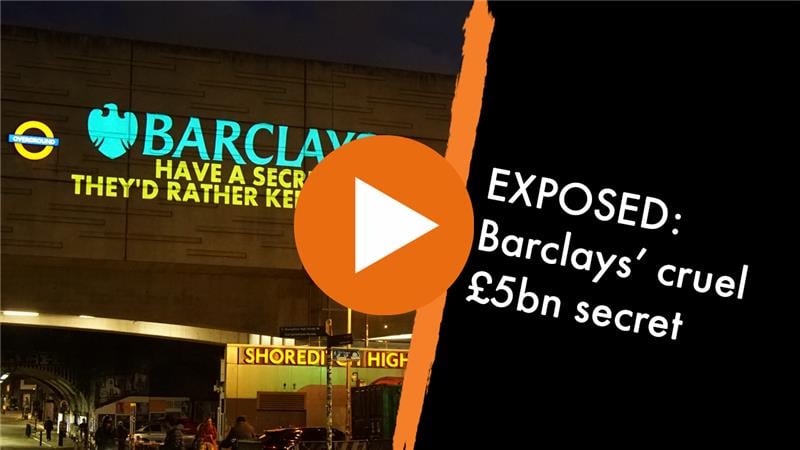 Barclays video play screen reading 'Exposed: Barclays' cruel £5bn secret'